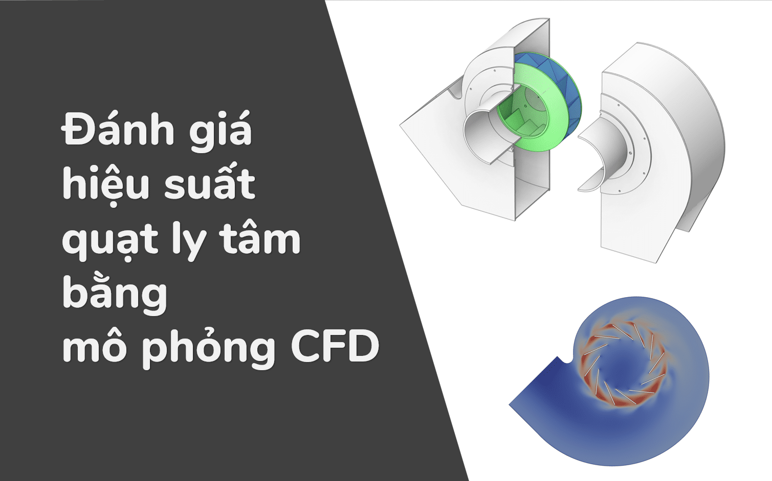 Đánh giá hiệu suất của Quạt ly tâm bằng Mô phỏng CFD